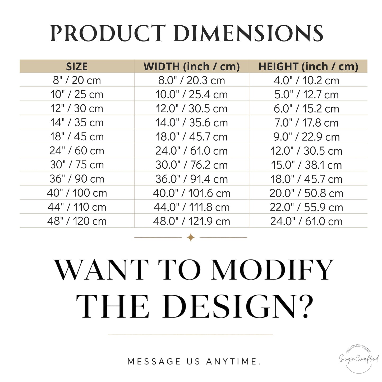 a product dimensions table with various sizes and corresponding widths and heights. The table provides a visual representation of the relationship between the size and dimensions of the product. The text invites viewers to " Want to modify the design?" and encourages them to " Message us anytime."